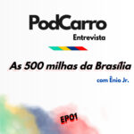 2: PodCarro Entrevista – As 500 Milhas da Brasília, com Ênio Jr.