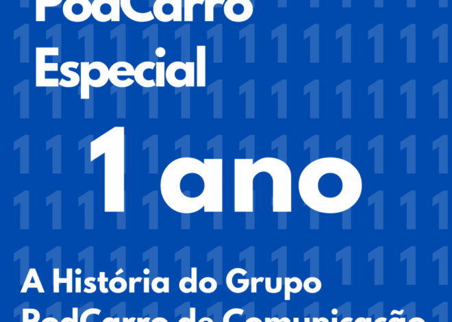 13: PodCarro Especial 1 Ano – A História do Grupo PodCarro de Comunicação