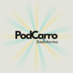 27: PodCarro (Des)informa – Piloto