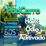 51: Ódio Aditivado – O Aumento brutal da Gasolina