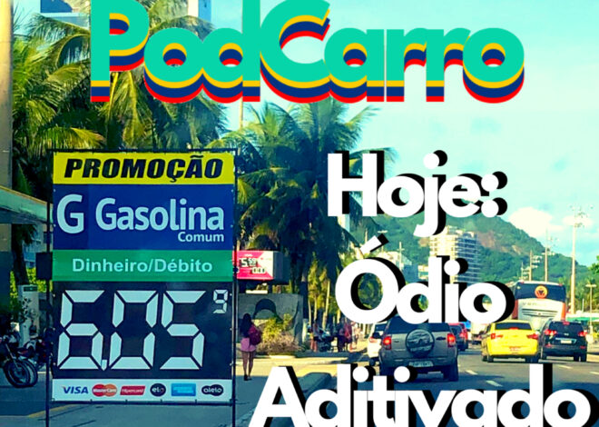 51: Ódio Aditivado – O Aumento brutal da Gasolina