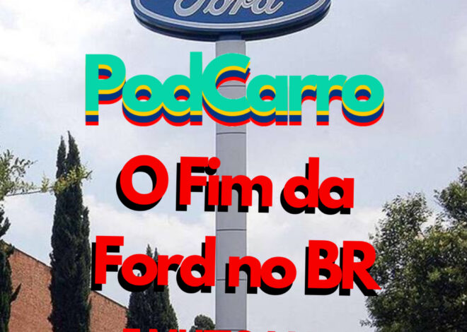 52: O Fim da Ford no Brasil, Fiat Firefly Turbo e as Notícias da Semana