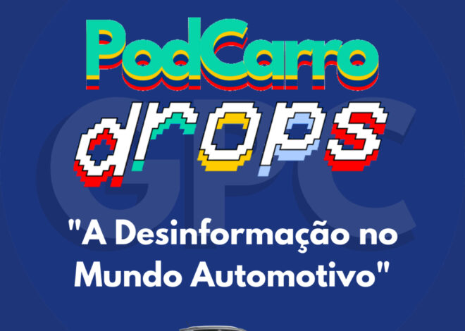 54: PodCarro Drops – A Desinformação no Mundo Automotivo