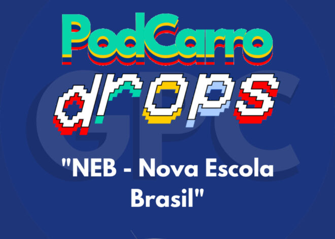 66: PodCarro Drops – NEB: Nova Escola Brasil