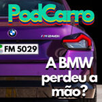 68: A BMW Perdeu a Mão? – (e as Notícias da Semana)