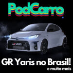 75: GR Yaris no Brasil! (e as Notícias da Semana)