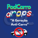78: PodCarro Drops – A Geração Anti-Carro