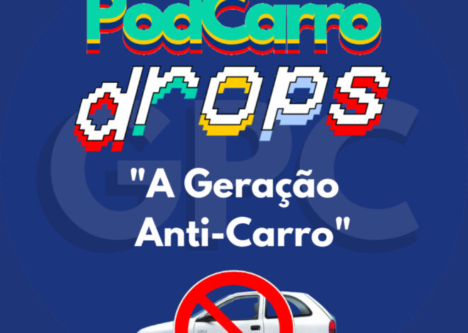78: PodCarro Drops – A Geração Anti-Carro