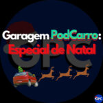 91: Garagem PodCarro – Especial de Natal