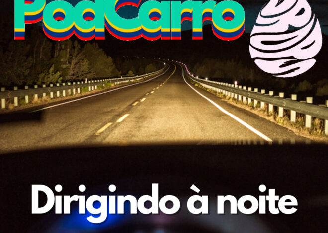 93: Dirigindo à Noite – PodCarro Drops