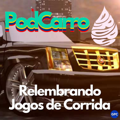 97: Relembrando Jogos de Corrida – PodCarro Drops