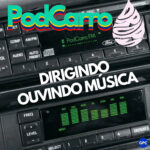 103: DIRIGIR OUVINDO MÚSICA – PodCarro Drops