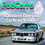 106: Clássicos Elétricos: Certo ou Errado? – PodCarro Drops