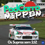 108: Os Supras Sem 2JZ – PodCarro Nippon (Estreia)